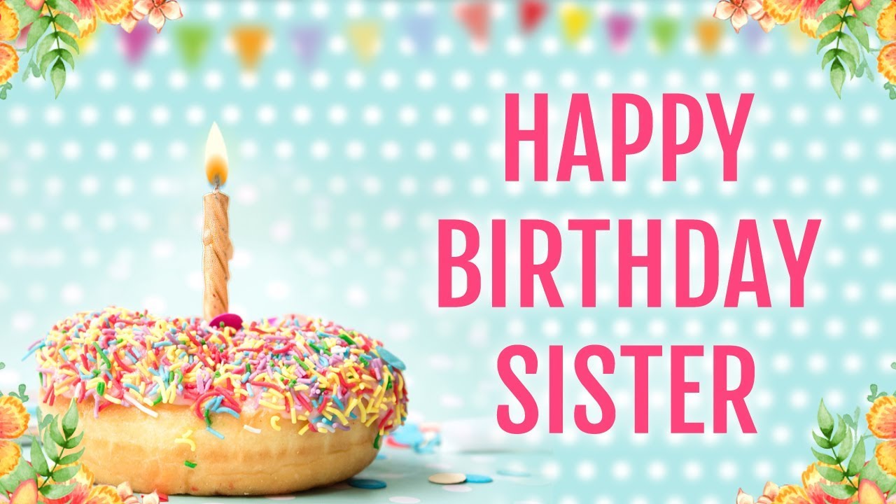 70+ Happy Birthday Wishes For Sister/Didi/Behen: Quotes, Messages, Cake Images (Sister Birthday)