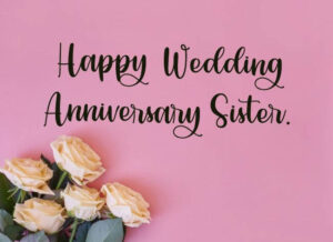 101+ Happy Anniversary Wishes for Sister & Jiju - Message, Status