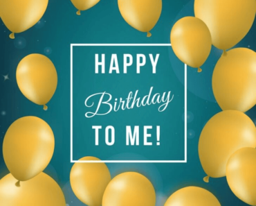 Happy Birthday wishes for Me – Images, Wishes, and Quotes