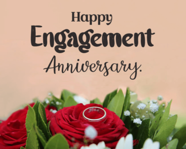 87+ Engagement Anniversary Wishes – Images, Messages and Quotes