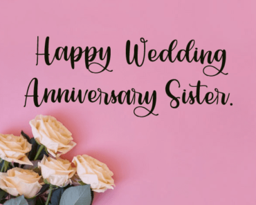 90+ Wedding Anniversary Wishes For Sister (Marriage) – Quotes, Images, Messages and Cards