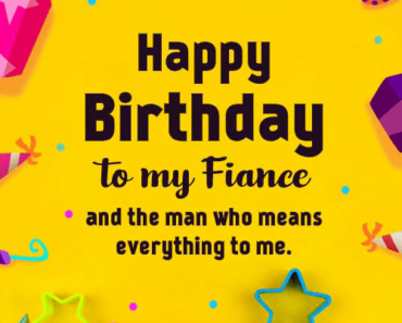 Happy Birthday Wishes for Fiancé – Wishes, Images, Messages and Quotes
