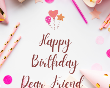 67+ Birthday Wishes Dear Friend : Quotes, Messages, Emoji And Images