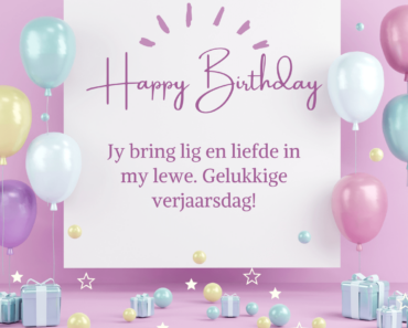 87+ Afrikaans Birthday Wishes : Quotes, Messages, Card, Status And Images