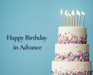 78+ Happy Birthday In Advance – Wishes, Quotes, Messages, Cake Images For Loved Ones