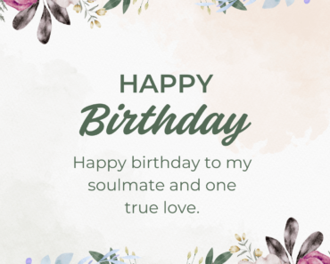 90+ Happy Birthday Wishes For Someone Special You Love – Messages, Quotes, Status, Cards And Images