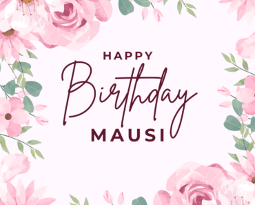 50+ Happy Birthday Mausi: Wishes, Messages, Quotes, Status, Cards And Images